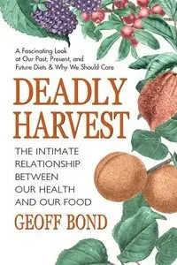 Deadly Harvest: The Intimate Relationship Between Our Health and Our Food (repost)