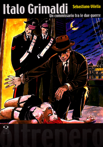 Oltrenero - Volume 4 - Italo Grimaldi - Un Commissario Tra Le Due Guerre