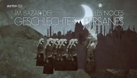 (Arte) Les noces persanes (2013)
