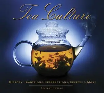Tea Culture: History, Traditions, Celebrations, Recipes & More (repost)