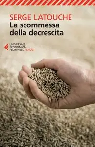 Serge Latouche - La scommessa della decrescita
