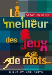 Sébastien Bailly, "Le Meilleur des jeux de mots"