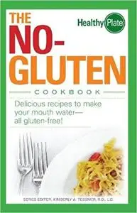 The No-Gluten Cookbook: Delicious Recipes to Make your Mouth Water-all gluten-free!