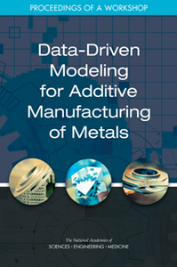 Data-Driven Modeling for Additive Manufacturing of Metals : Proceedings of a Workshop