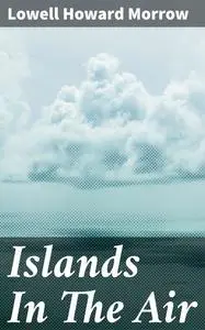 «Islands In The Air» by Lowell Howard Morrow