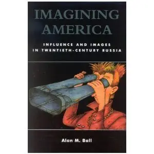 Imagining America: Influence and Images in Twentieth-Century Russia