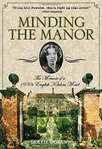 Minding the Manor: The Memoir of a 1930s English Kitchen Maid