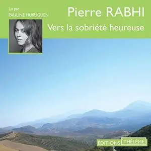Pierre Rabhi, "Vers la sobriété heureuse"