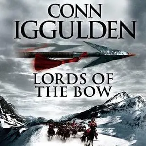 «Lords of the Bow» by Conn Iggulden