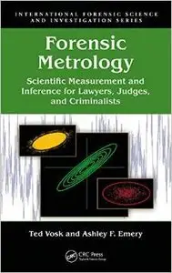 Forensic Metrology: Scientific Measurement and Inference for Lawyers, Judges, and Criminalists (repost)