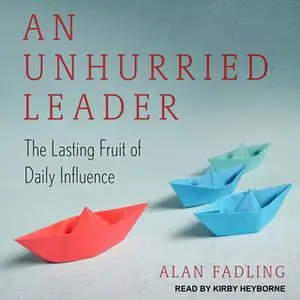 «An Unhurried Leader» by Alan Fadling