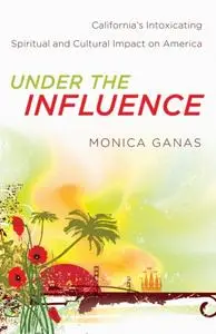 «Under the Influence» by Monica Ganas