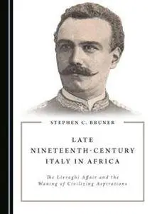 Late Nineteenth-Century Italy in Africa: The Livraghi Affair and the Waning of Civilizing Aspirations