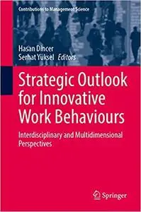 Strategic Outlook for Innovative Work Behaviours: Interdisciplinary and Multidimensional Perspectives