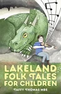 «Lakeland Folk Tales for Children» by Taffy Thomas