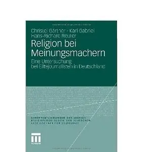 Religion bei Meinungsmachern: Eine Untersuchung bei Elitejournalisten in Deutschland