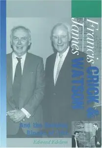 Francis Crick and James Watson: And the Building Blocks of Life