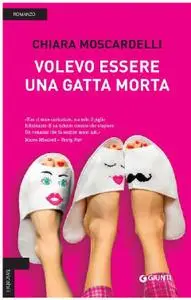 Chiara Moscardelli - Volevo essere una gatta morta