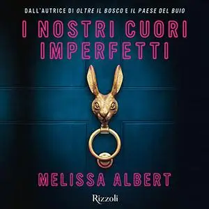 «I nostri cuori imperfetti» by Melissa Albert