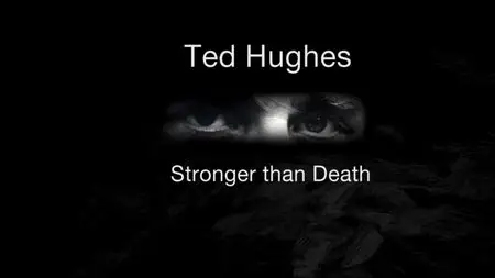 BBC - Ted Hughes: Stronger Than Death (2015)