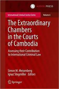 The Extraordinary Chambers in the Courts of Cambodia: Assessing Their Contribution to International Criminal Law