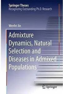 Admixture Dynamics, Natural Selection and Diseases in Admixed Populations [Repost]