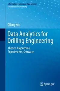 Data Analytics for Drilling Engineering: Theory, Algorithms, Experiments, Software