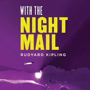 «With the Night Mail: A Story of 2000 A.D.» by Rudyard Kipling