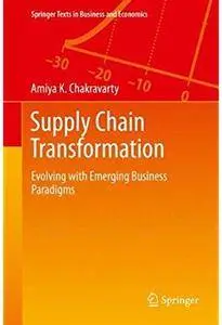 Supply Chain Transformation: Evolving with Emerging Business Paradigms [Repost]
