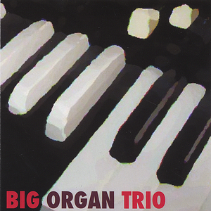 Mike Mangan's Big Organ Trio - Big Organ Trio (2006)