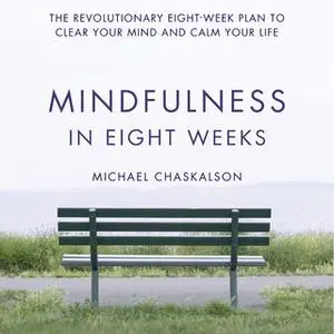 «Mindfulness in Eight Weeks» by Michael Chaskalson