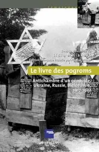 Lidia Miliakova, Nicolas Werth, "Le Livre des pogroms : Antichambre d'un génocide, Ukraine, Russie, Biélorussie, 1917-1922"