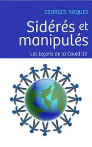 Georges Roques, "Sidérés et manipulés: Les leçons de la Covid-19"