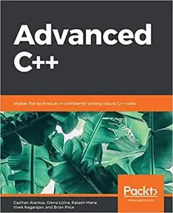 Advanced C++: Master the technique of confidently writing robust C++ code (repost)