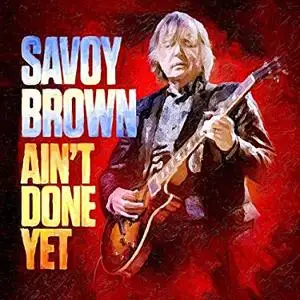 Savoy Brown - Ain't Done Yet (2020 [Official Digital Download 24/88]