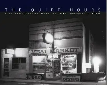 Mike Melman, Bill Holm - The Quiet Hours: City Photographs [repost]