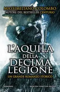 Massimiliano Colombo - L'aquila della decima legione