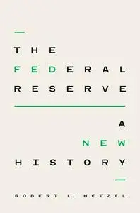 The Federal Reserve: A New History