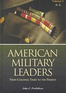 American Military Leaders: From Colonial Times to the Present: American Military Leaders From Colonial Times (Repost)
