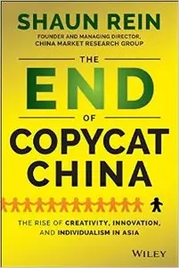 The End of Copycat China: The Rise of Creativity, Innovation, and Individualism in Asia (Repost)