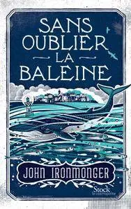 John Ironmonger, "Sans oublier la baleine"