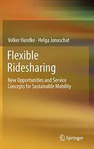 Flexible Ridesharing: New Opportunities and Service Concepts for Sustainable Mobility