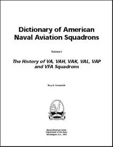 Dictionary of American Naval Aviation Squadrons, Vol. 1. The history of VA, VAH, VAK, VAL, VAP, and VFA squadrons
