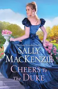 «Cheers to the Duke» by Sally MacKenzie