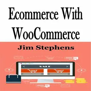 «Ecommerce With WooCommerce» by Jim Stephens
