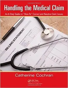Handling the Medical Claim: An 8-Step Guide on "How To" Correct and Resolve Claim Issues