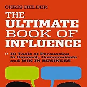 The Ultimate Book of Influence: 10 Tools of Persuasion to Connect, Communicate, and Win in Business [Audiobook]