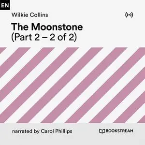 «The Moonstone (Part 2)» by Wilkie Collins