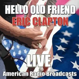 Eric Clapton - Hello Old Friend - Live (2020) {Staten Island}