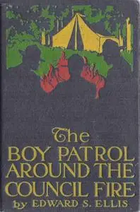 «The Boy Patrol Around the Council Fire» by Edward Sylvester Ellis